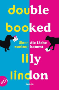 Title: Double Booked - Wenn die Liebe zweimal kommt: Roman, Author: Lily Lindon