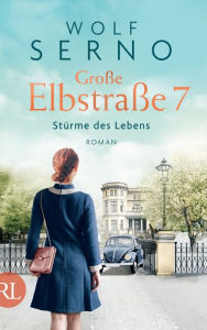 Title: Große Elbstraße 7 - Stürme des Lebens: Roman, Author: Wolf Serno