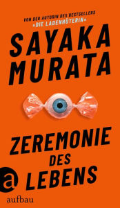 Title: Zeremonie des Lebens: Storys, Author: Sayaka Murata