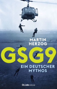 Title: GSG 9: Ein deutscher Mythos, Author: Martin Herzog