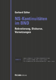 Title: NS-Kontinuitäten im BND: Rekrutierung, Diskurse, Vernetzungen, Author: Gerhard Sälter