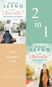 Title: Große Elbstraße 7 - Das Schicksal einer Familie & Liebe in dunkler Zeit, Author: Wolf Serno