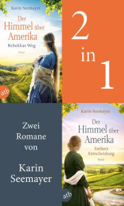 Title: Der Himmel über Amerika - Rebekkas Weg & Esthers Entscheidung, Author: Karin Seemayer