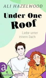 Title: Liebe unter einem Dach / Under One Roof, Author: Ali Hazelwood