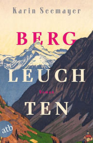 Title: Bergleuchten: Roman, Author: Karin Seemayer