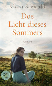 Title: Das Licht dieses Sommers: Roman, Author: Klara Seewald