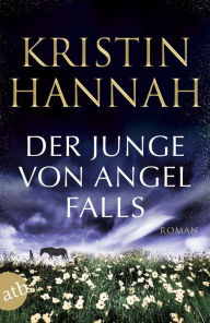Title: Der Junge von Angel Falls: Wenn Engel schweigen, Author: Kristin Hannah
