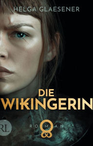 Title: Die Wikingerin: Roman, Author: Helga Glaesener