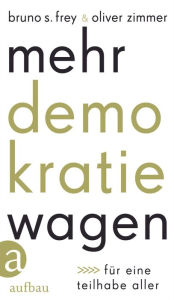 Title: Mehr Demokratie wagen: Für eine Teilhabe aller, Author: Bruno S. Frey