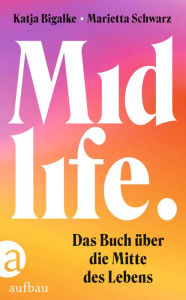 Title: Midlife: Das Buch über die Mitte des Lebens, Author: Katja Bigalke