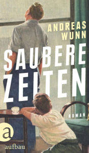 Title: Saubere Zeiten: Roman, Author: Andreas Wunn