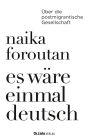 Es wäre einmal deutsch: Über die postmigrantische Gesellschaft