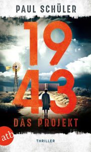 Title: 1943 - Das Projekt: Thriller, Author: Paul Schüler