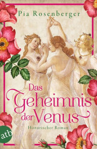 Title: Das Geheimnis der Venus: Historischer Roman, Author: Pia Rosenberger