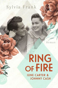 Title: Ring of Fire - June Carter & Johnny Cash: Roman, Author: Sylvia Frank