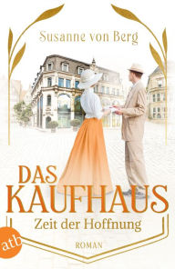 Title: Das Kaufhaus - Zeit der Hoffnung: Roman, Author: Susanne von Berg