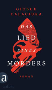 Title: Das Lied eines Mörders: Roman, Author: Giosuè Calaciura