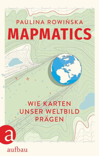Mapmatics: Wie Karten unser Weltbild prägen Wissenschaftsbuch 2025