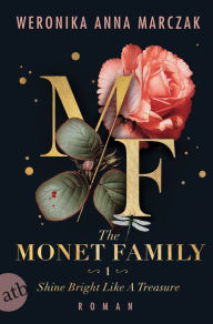 Title: The Monet Family - Shine Bright Like a Treasure: Roman, Author: Weronika Anna Marczak