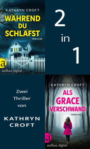Title: Während du schläfst & Als Grace verschwand, Author: Kathryn Croft