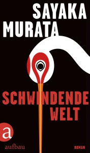 Ebook free download for mobile txt Schwindende Welt: Roman 9783841238832 (English literature) PDB by Sayaka Murata, Ursula Gräfe