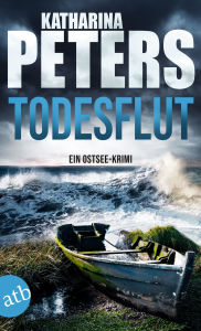 Title: Todesflut: Ein Ostsee-Krimi, Author: Katharina Peters