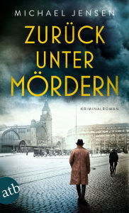 Title: Zurück unter Mördern: Kriminalroman, Author: Michael Jensen