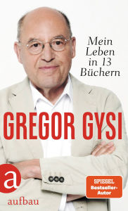 Title: Mein Leben in 13 Büchern, Author: Gregor Gysi