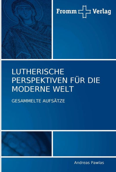 LUTHERISCHE PERSPEKTIVEN FÜR DIE MODERNE WELT