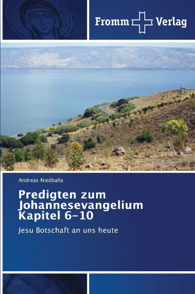 Predigten zum Johannesevangelium Kapitel 6-10