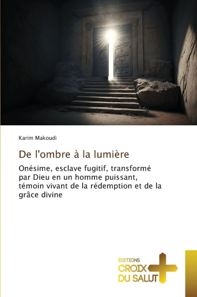 De l'ombre ï¿½ la lumiï¿½re