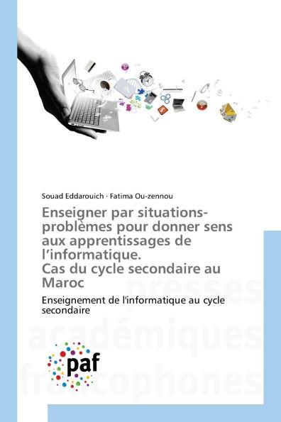 Enseigner par situations-probl�mes pour donner sens aux apprentissages de l'informatique. Cas du cycle secondaire au Maroc