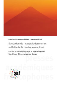 Title: ï¿½ducation de la population sur les mï¿½faits de la cendre volcanique, Author: Christian Sekimonyo Shamavu