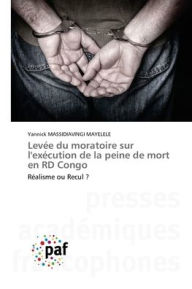 Title: Levï¿½e du moratoire sur l'exï¿½cution de la peine de mort en RD Congo, Author: Yannick Massidiavingi Mayelele
