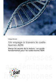 Title: Un voyage ï¿½ travers le code-barres ADN, Author: Anoja Kurian