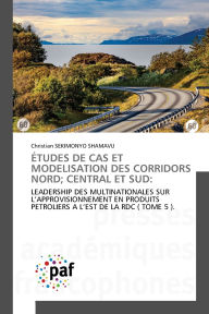 Title: ï¿½tudes de Cas Et Modelisation Des Corridors Nord; Central Et Sud, Author: Christian Sekimonyo Shamavu