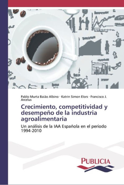 Crecimiento, competitividad y desempeño de la industria agroalimentaria