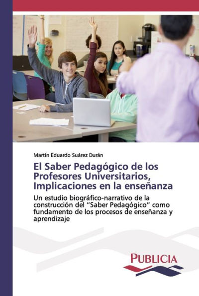 El Saber Pedagógico de los Profesores Universitarios, Implicaciones en la enseñanza