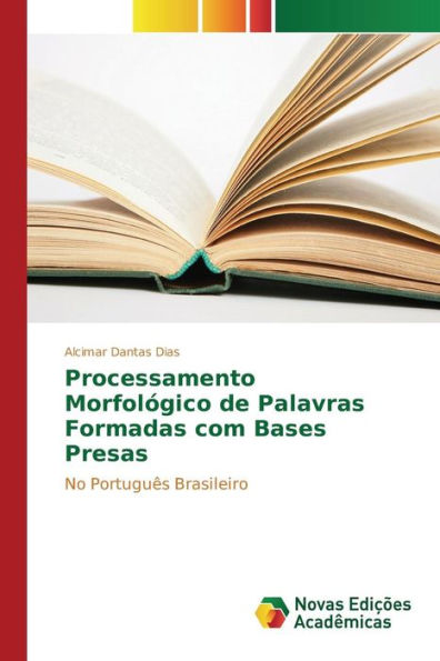 Processamento Morfológico de Palavras Formadas com Bases Presas