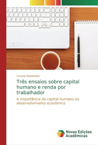 Três ensaios sobre capital humano e renda por trabalhador