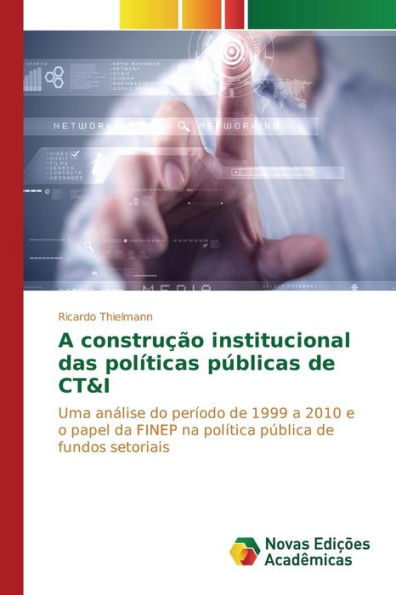 A construção institucional das políticas públicas de CT&I