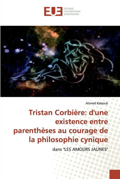 Tristan Corbière: d'une existence entre parenthèses au courage de la philosophie cynique
