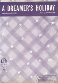 Title: A Dreamer's Holliday: performed by Perry Como, Buddy Clark and many other artists, Popular Standard, Single Songbook, Author: Mable Wayne