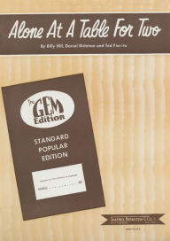 Title: Alone At A Table For Two : performed by Guy Lombardo & His Royal Canadians and many other artists, Popular Standard, Single Songbook, Author: Ted Fiorito