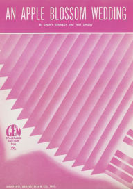 Title: An Apple Blossom Wedding: performed by Buddy Clark and many other artists, Popular Standard, Single Songbook, Author: Jimmy Kennedy