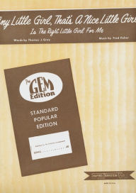 Title: Any Little Girl, That's A Nice Little Girl - Is The Rights Little Girl For Me : performed by Billy Murray and many other artists, Popular Standard, Single Songbook, Author: Thomas J. Gray