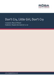 Title: Don't Cry, Little Girl, Don't Cry: Single Songbook, Author: Maceo Pinkard