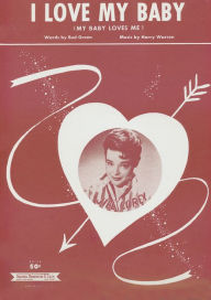 Title: I Love My Baby (My Baby Loves Me): Single Songbook, Author: Harry Warren