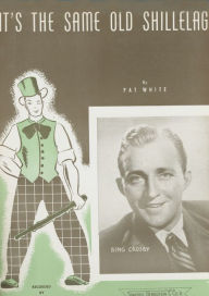 Title: It's The Same Old Shillelag: as performed by Bing Crosby, Single Songbook, Author: Pat White