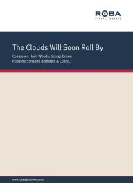 Title: The Clouds Will Soon Roll By: Popular Standard; Single Songbook, Author: Harry Woods